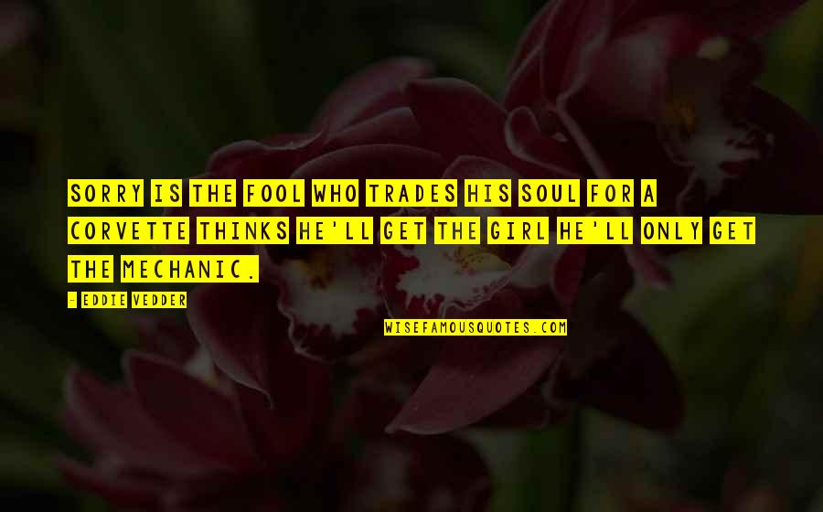 Se Jasa Service Ac Quotes By Eddie Vedder: Sorry is the fool who trades his soul Se Jasa Service Ac Quotes By Eddie Vedder: Sorry is the fool who trades his soul