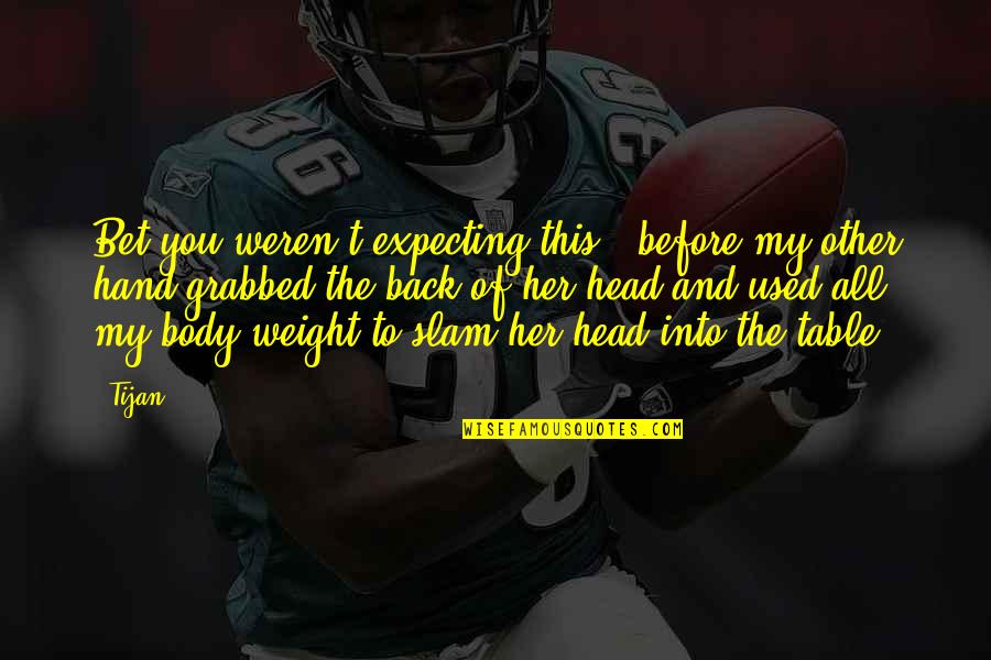 Se Kin S Ng Quotes By Tijan: Bet you weren't expecting this," before my other Se Kin S Ng Quotes By Tijan: Bet you weren't expecting this," before my other