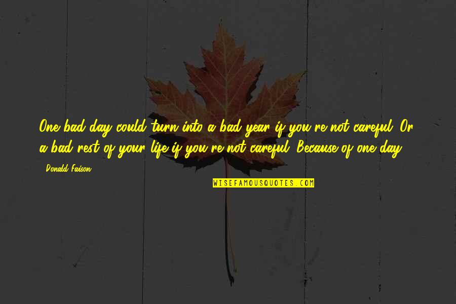 Se Lo Que Quieras Atraer Quotes By Donald Faison: One bad day could turn into a bad Se Lo Que Quieras Atraer Quotes By Donald Faison: One bad day could turn into a bad