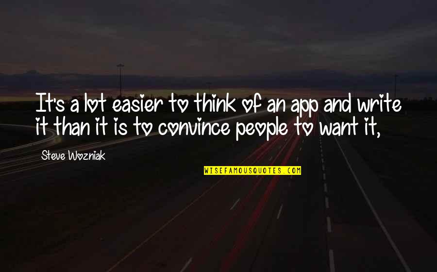 Se Masih Geet Quotes By Steve Wozniak: It's a lot easier to think of an