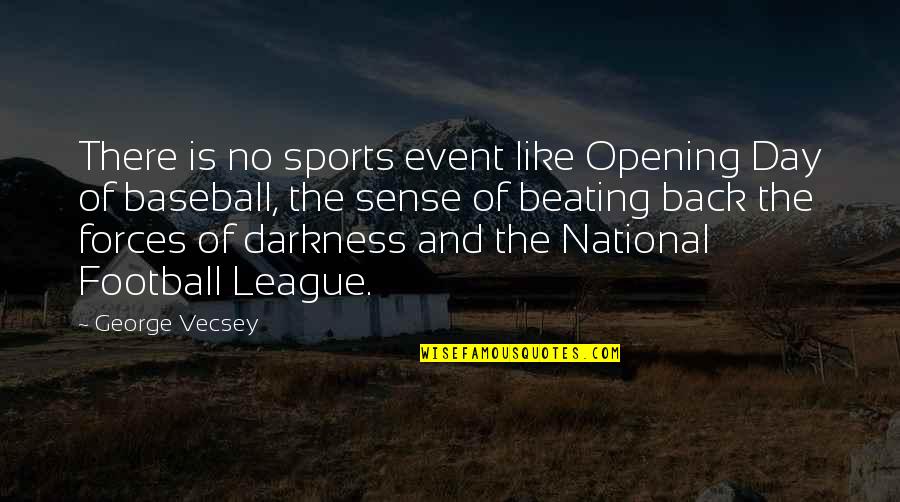 Se Ora Acero Indio Amaro Quotes By George Vecsey: There is no sports event like Opening Day Se Ora Acero Indio Amaro Quotes By George Vecsey: There is no sports event like Opening Day