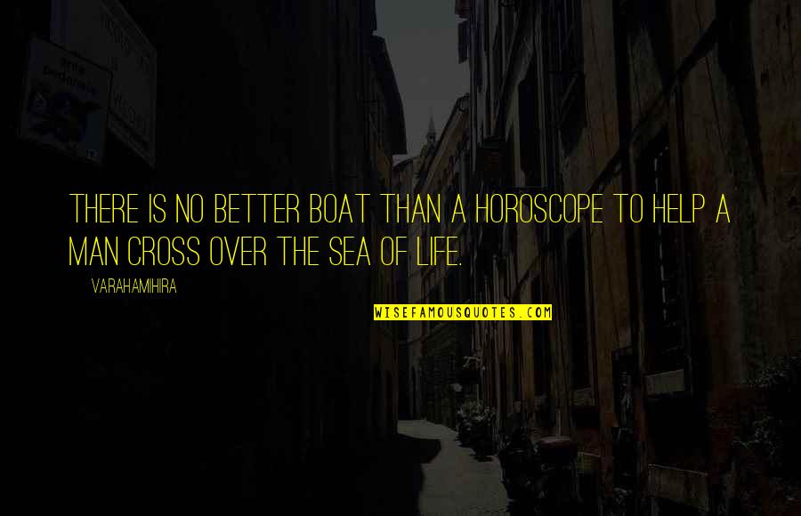Sea And Boat Quotes By Varahamihira: There is no better boat than a horoscope