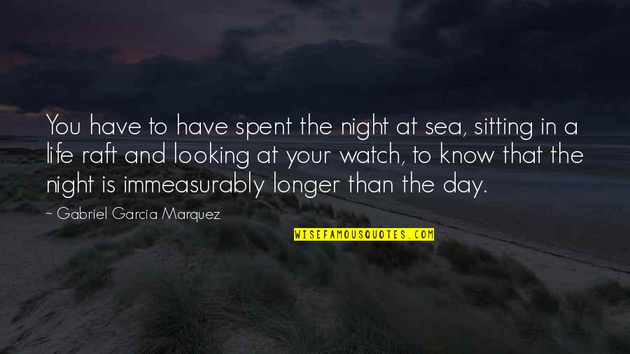 Sea And Life Quotes By Gabriel Garcia Marquez: You have to have spent the night at