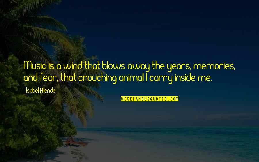 Sea And Me Quotes By Isabel Allende: Music is a wind that blows away the Sea And Me Quotes By Isabel Allende: Music is a wind that blows away the
