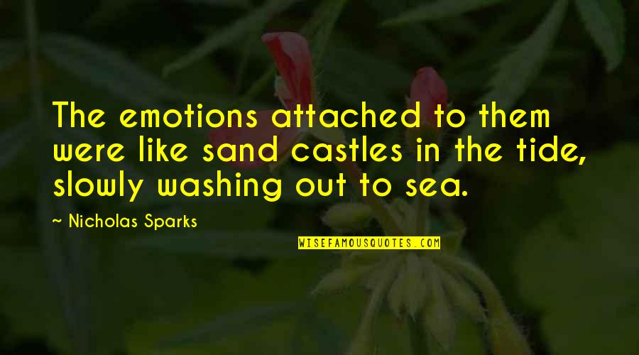 Sea And Sand Quotes By Nicholas Sparks: The emotions attached to them were like sand