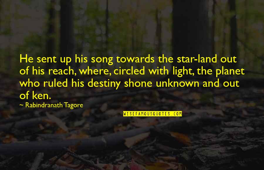 Sea And Sand Quotes By Rabindranath Tagore: He sent up his song towards the star-land