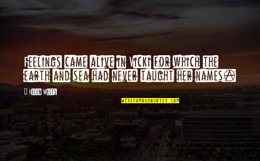 Sea And Sky Quotes By Helen Wells: Feelings came alive in Vicki for which the