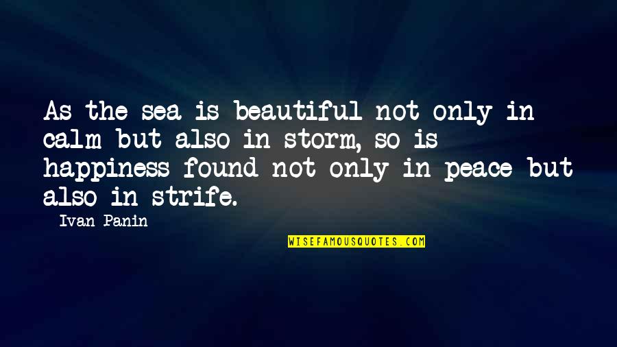 Sea And Storm Quotes By Ivan Panin: As the sea is beautiful not only in