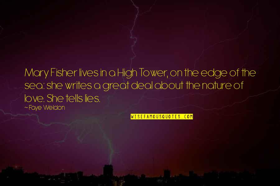 Sea Devil Quotes By Faye Weldon: Mary Fisher lives in a High Tower, on Sea Devil Quotes By Faye Weldon: Mary Fisher lives in a High Tower, on