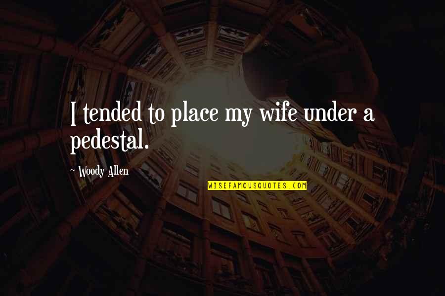 Sea Downs Quotes By Woody Allen: I tended to place my wife under a
