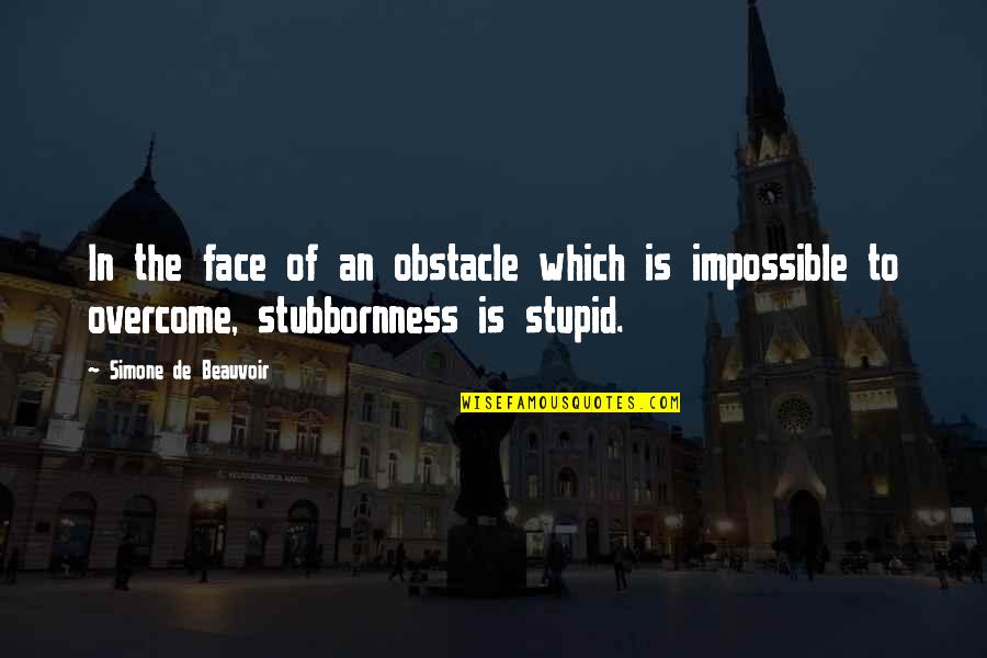 Sea Kayak Quotes By Simone De Beauvoir: In the face of an obstacle which is