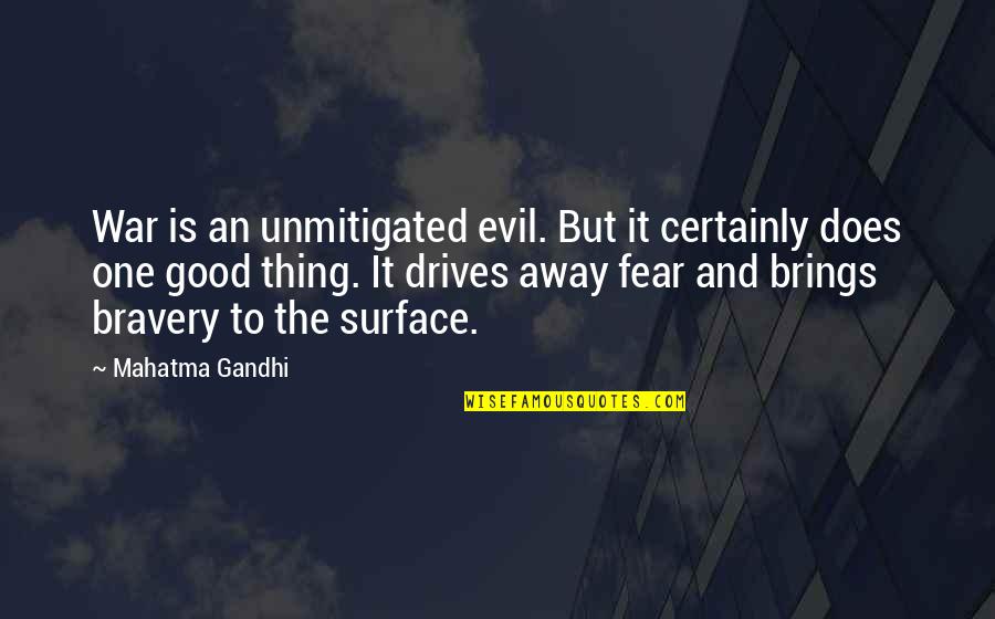 Sea Kayaking Quotes By Mahatma Gandhi: War is an unmitigated evil. But it certainly