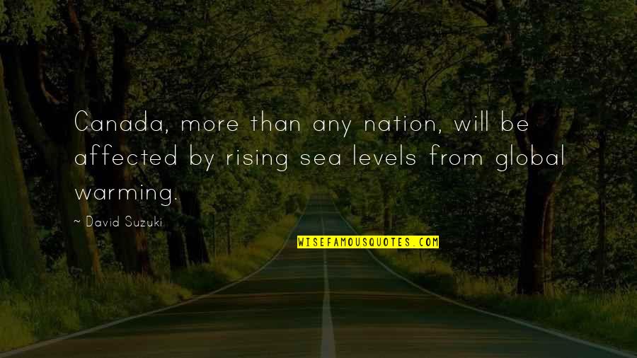 Sea Levels Quotes By David Suzuki: Canada, more than any nation, will be affected Sea Levels Quotes By David Suzuki: Canada, more than any nation, will be affected