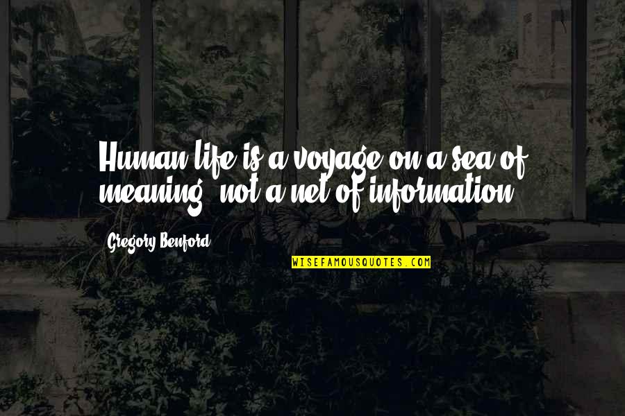 Sea Life Quotes By Gregory Benford: Human life is a voyage on a sea