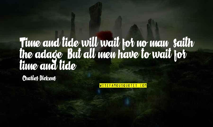 Sea Man Quotes By Charles Dickens: Time and tide will wait for no man, Sea Man Quotes By Charles Dickens: Time and tide will wait for no man,