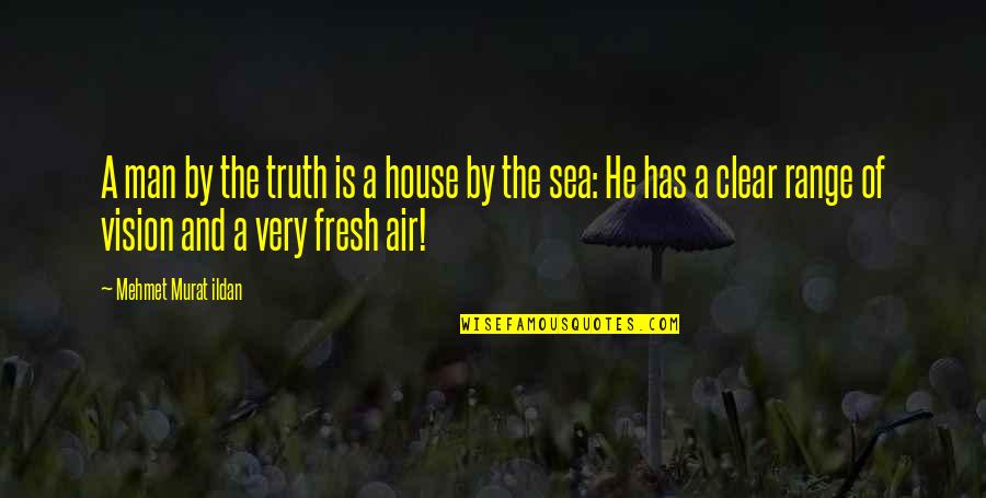 Sea Man Quotes By Mehmet Murat Ildan: A man by the truth is a house Sea Man Quotes By Mehmet Murat Ildan: A man by the truth is a house