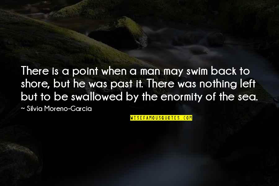 Sea Man Quotes By Silvia Moreno-Garcia: There is a point when a man may Sea Man Quotes By Silvia Moreno-Garcia: There is a point when a man may