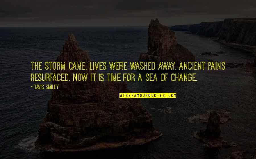 Sea Of Change Quotes By Tavis Smiley: The storm came. Lives were washed away. Ancient