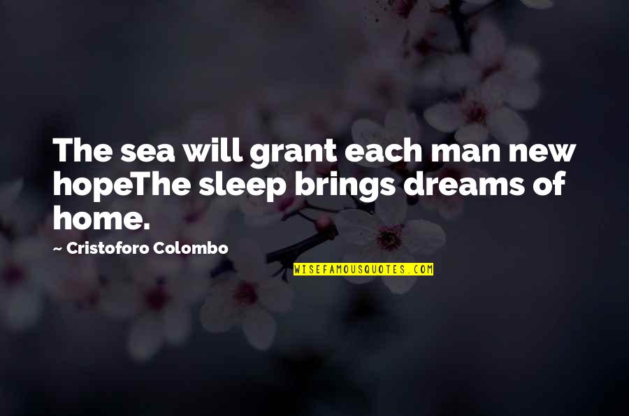 Sea Of Dreams Quotes By Cristoforo Colombo: The sea will grant each man new hopeThe