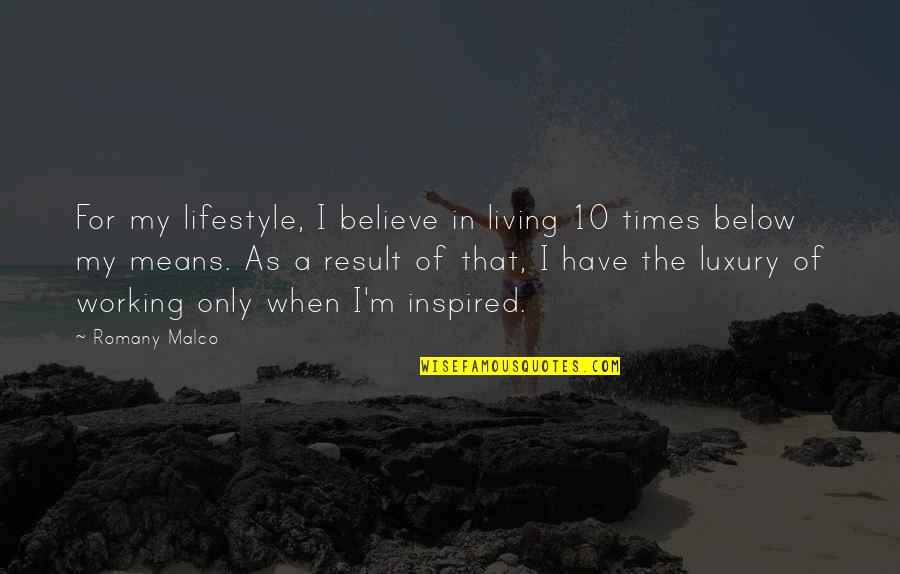 Sea Of Galilee Quotes By Romany Malco: For my lifestyle, I believe in living 10