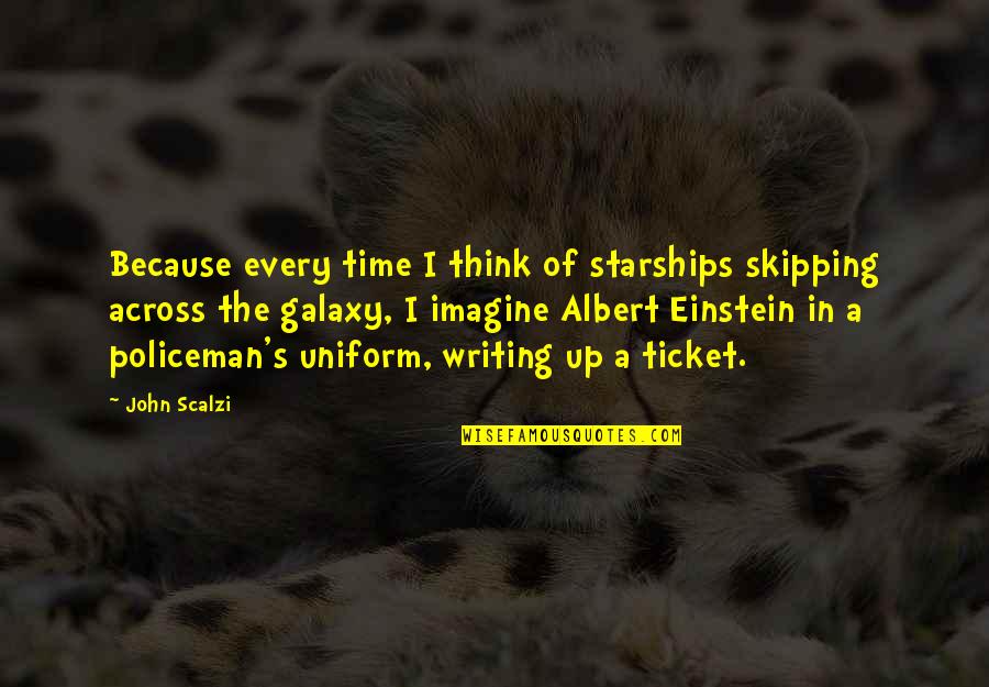 Sea Of Happiness Quotes By John Scalzi: Because every time I think of starships skipping