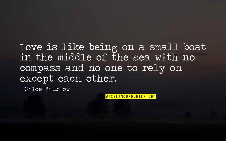 Sea Of Love Quotes By Chloe Thurlow: Love is like being on a small boat Sea Of Love Quotes By Chloe Thurlow: Love is like being on a small boat