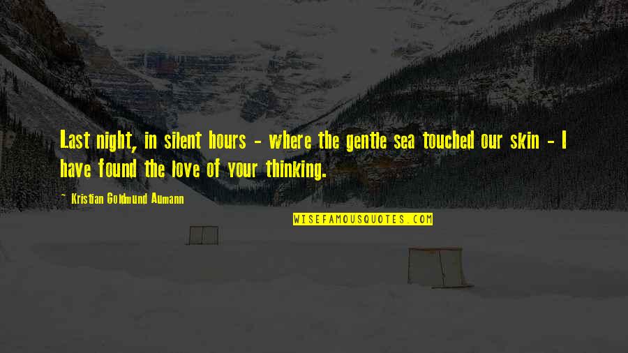 Sea Of Love Quotes By Kristian Goldmund Aumann: Last night, in silent hours - where the Sea Of Love Quotes By Kristian Goldmund Aumann: Last night, in silent hours - where the