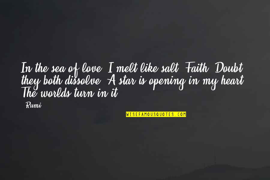 Sea Of Love Quotes By Rumi: In the sea of love, I melt like Sea Of Love Quotes By Rumi: In the sea of love, I melt like