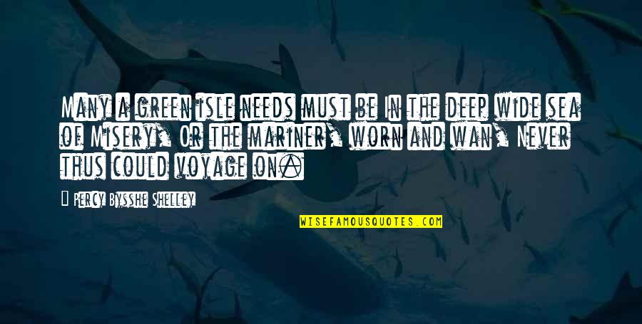 Sea Of Quotes By Percy Bysshe Shelley: Many a green isle needs must be In