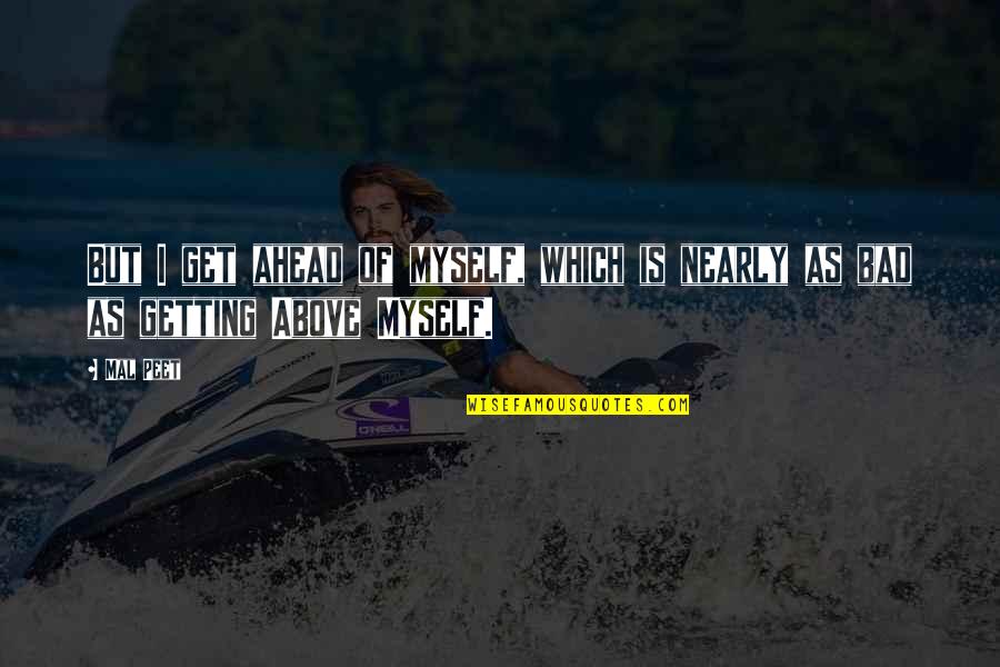 Sea Of Words Quotes By Mal Peet: But I get ahead of myself, which is