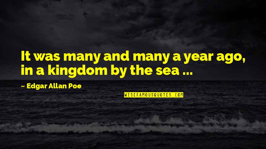 Sea Quotes By Edgar Allan Poe: It was many and many a year ago,