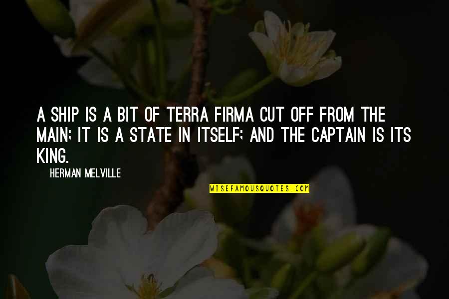 Sea Ship Quotes By Herman Melville: A ship is a bit of terra firma