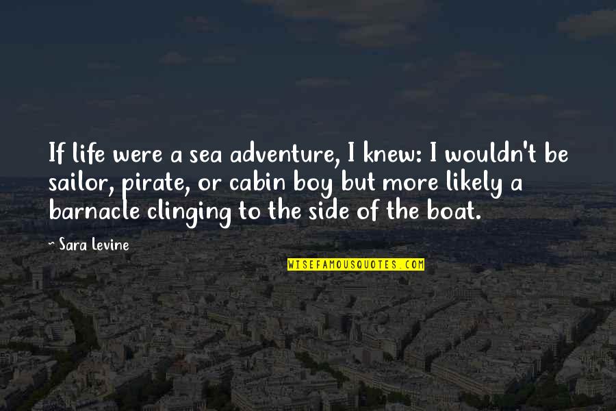 Sea Side Quotes By Sara Levine: If life were a sea adventure, I knew: Sea Side Quotes By Sara Levine: If life were a sea adventure, I knew: