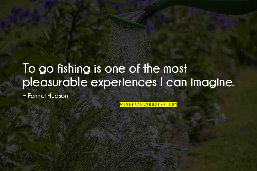 Sea Slug Quotes By Fennel Hudson: To go fishing is one of the most