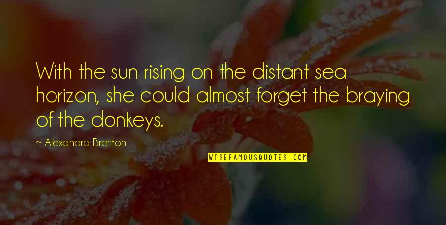 Sea Sun Quotes By Alexandra Brenton: With the sun rising on the distant sea