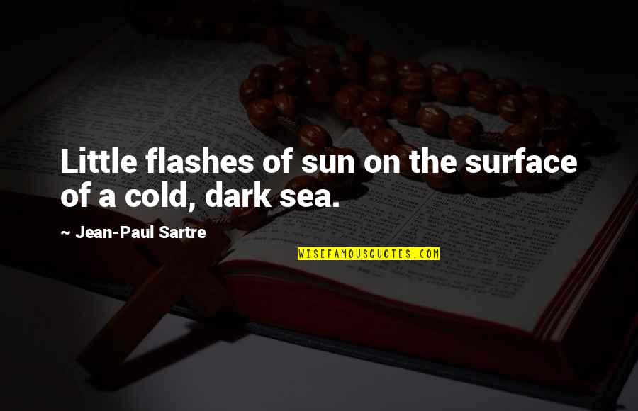 Sea Sun Quotes By Jean-Paul Sartre: Little flashes of sun on the surface of