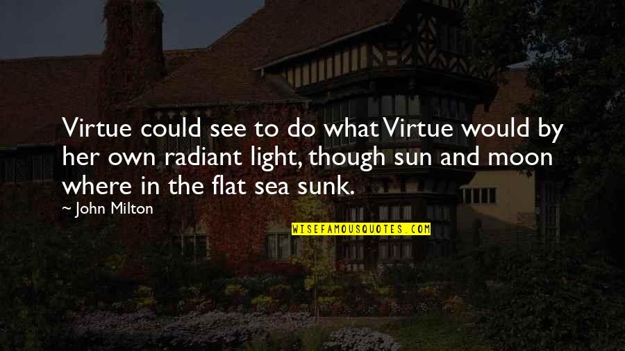 Sea Sun Quotes By John Milton: Virtue could see to do what Virtue would