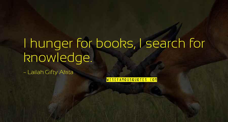 Sea Turtle Inspirational Quotes By Lailah Gifty Akita: I hunger for books, I search for knowledge. Sea Turtle Inspirational Quotes By Lailah Gifty Akita: I hunger for books, I search for knowledge.