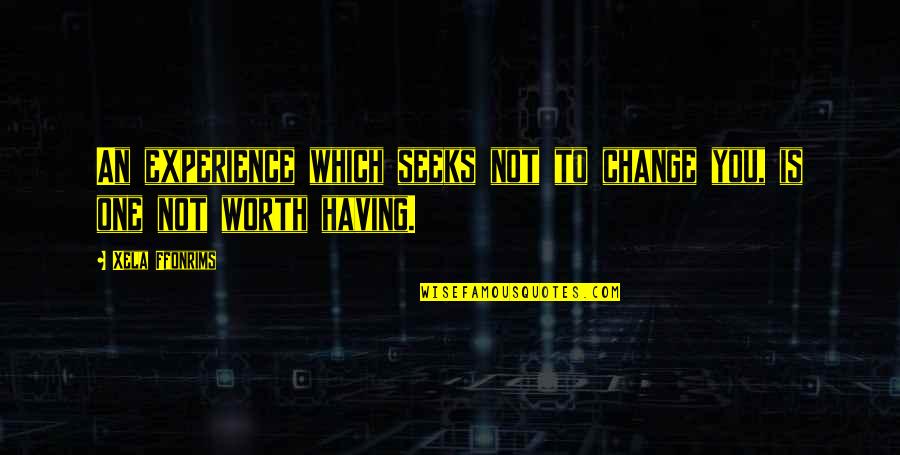 Sea Turtle Inspirational Quotes By Xela Ffonrims: An experience which seeks not to change you,