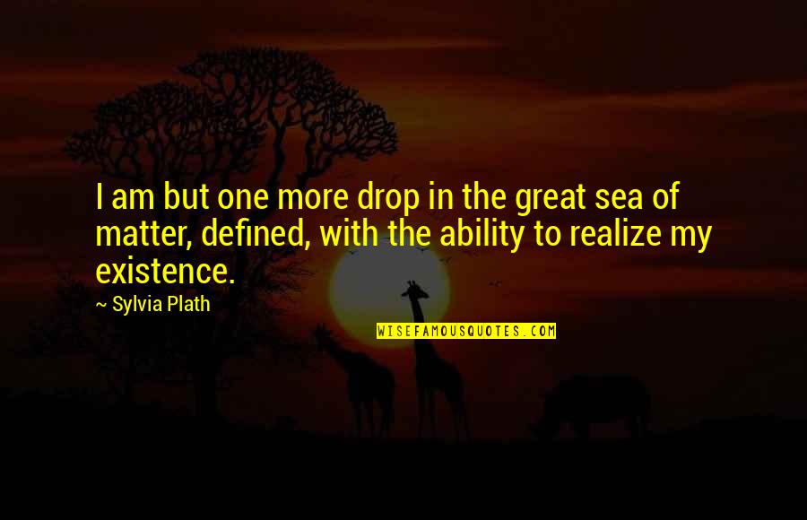 Sea With Quotes By Sylvia Plath: I am but one more drop in the