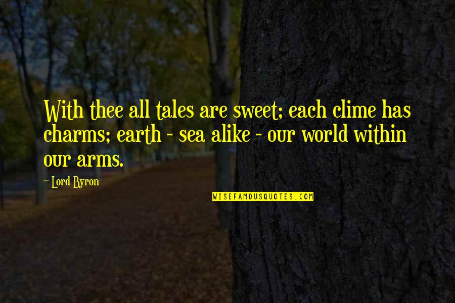 Sea World Quotes By Lord Byron: With thee all tales are sweet; each clime