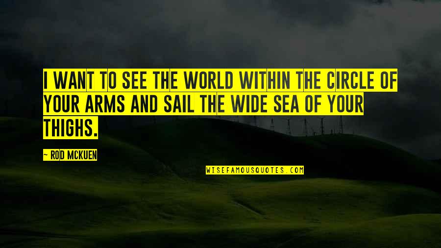 Sea World Quotes By Rod McKuen: I want to see the world within the Sea World Quotes By Rod McKuen: I want to see the world within the