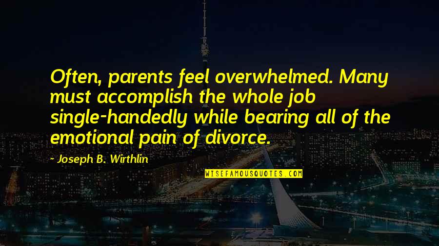 Seabees Can Do Quotes By Joseph B. Wirthlin: Often, parents feel overwhelmed. Many must accomplish the Seabees Can Do Quotes By Joseph B. Wirthlin: Often, parents feel overwhelmed. Many must accomplish the