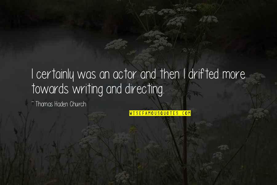 Seabirds Cafe Quotes By Thomas Haden Church: I certainly was an actor and then I
