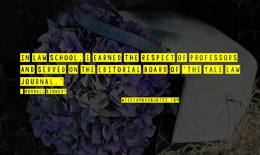 Seabook Arno Quotes By Randall Kennedy: In law school, I earned the respect of