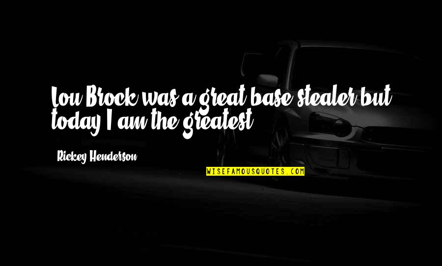 Seachains L Quotes By Rickey Henderson: Lou Brock was a great base stealer but Seachains L Quotes By Rickey Henderson: Lou Brock was a great base stealer but