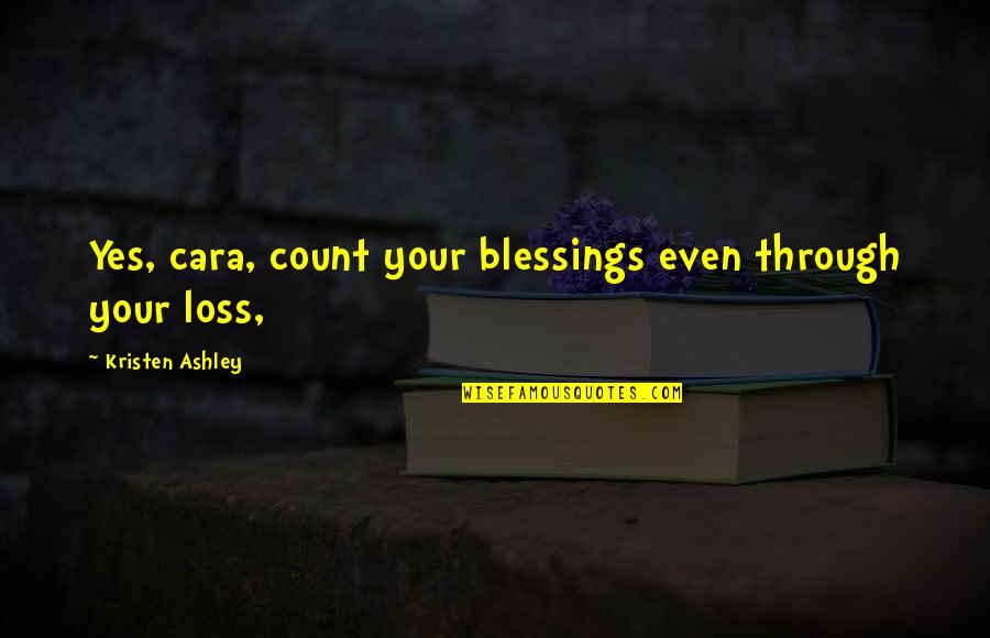 Seacraft Furniture Quotes By Kristen Ashley: Yes, cara, count your blessings even through your