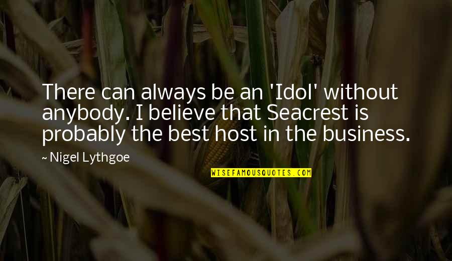 Seacrest Quotes By Nigel Lythgoe: There can always be an 'Idol' without anybody.