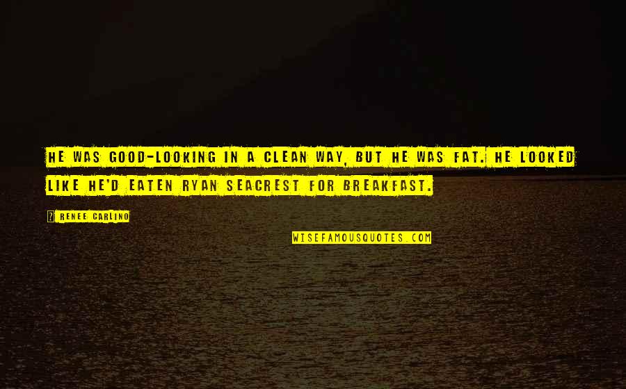 Seacrest Quotes By Renee Carlino: He was good-looking in a clean way, but Seacrest Quotes By Renee Carlino: He was good-looking in a clean way, but