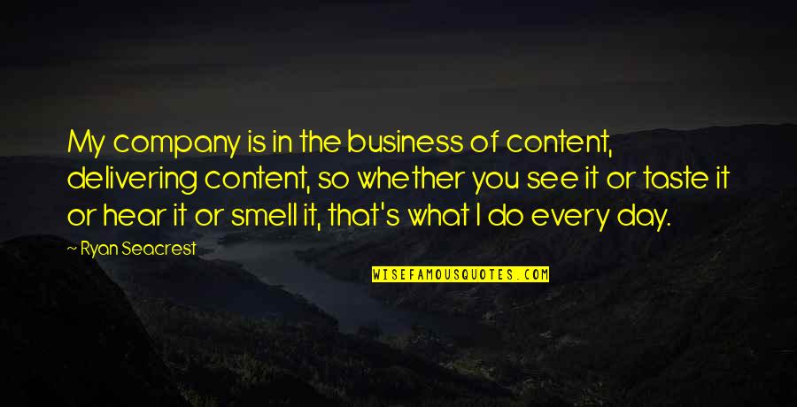 Seacrest Quotes By Ryan Seacrest: My company is in the business of content, Seacrest Quotes By Ryan Seacrest: My company is in the business of content,